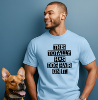 Load image into Gallery viewer, This Totally Has Dog Hair On It T-Shirt – Classic Fit Cotton Tee for Pet Lovers- Men&#39;s
